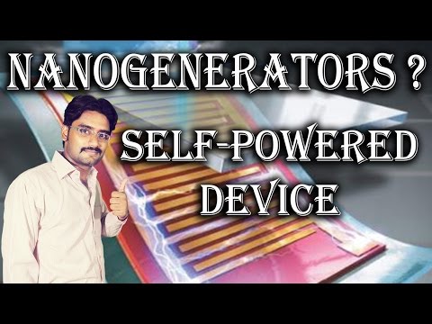 Nanogenerators for self-powered device and system? Use the Force Explained Video