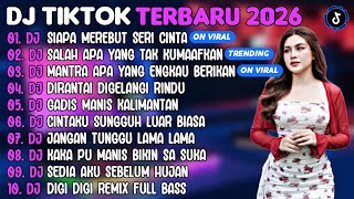 Download lagu DJ TIKTOK TERBARU 2026 | DJ SIAPA MEREBUT SERI CINTA🎵DJ SALAH APA YANG TAK KUMAAFKAN🎵| FULL ALBUM mp3