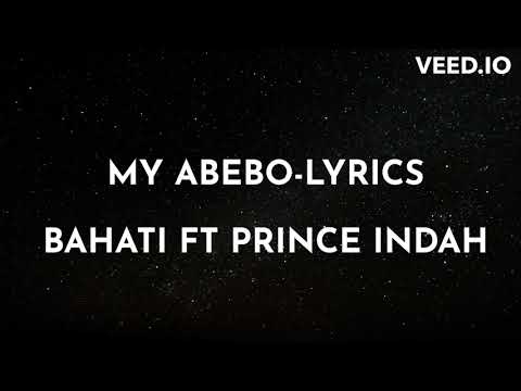 MY ABEBO - BAHATI & PRINCE INDAH (LYRICS VIDEO) @bahatikenya @PrinceIndah