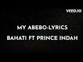 MY ABEBO BAHATI PRINCE INDAH LYRICS VIDEO Bahatikenya PrinceIndah