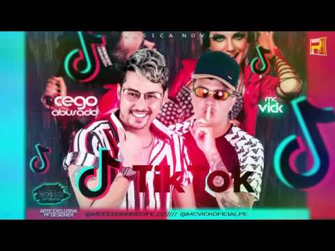 🔲 MC CEGO ABUSADO, MC VICK - TIK TOK