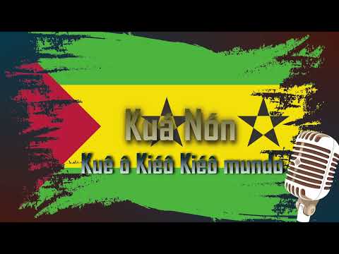 Kuá Nón - Kuê ô Kiéô Kiéô mundo #MusicasSTP