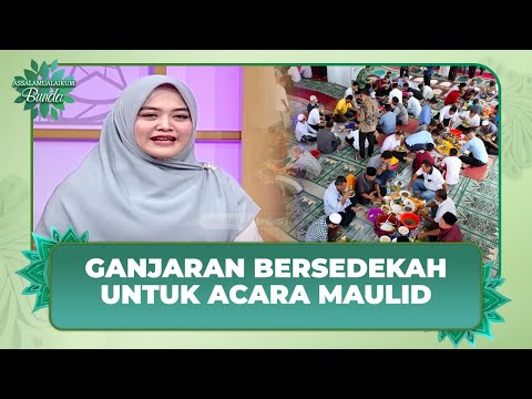 Balasan untuk Orang yang Bersedekah Untuk Acara Maulid Nabi | Assalamualaikum Bunda