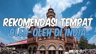 6 Rekomendasi Tempat Berburu Oleh-oleh Murah dan Lengkap di India