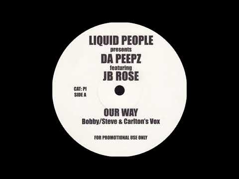 Liquid People Pres. Da Peepz Feat. JB Rose - Our Way (Bobby/Steve & Carlton's Vox)