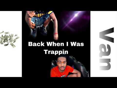 Van - Back When I Was Trappin
