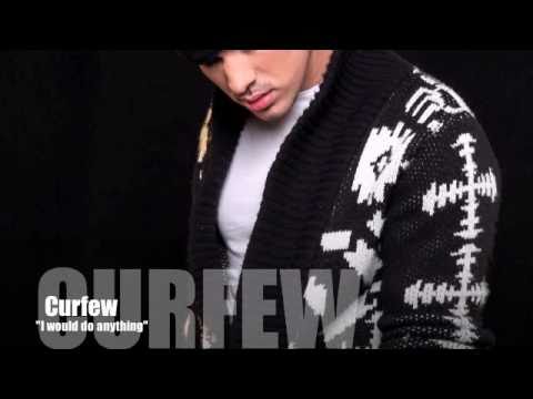 CURFEW - I WOULD DO ANYTHING