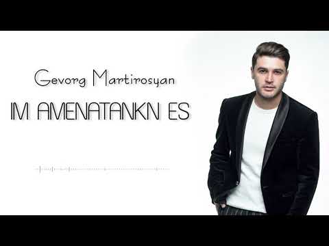 Gevorg Martirosyan - Im Amenatankn Es