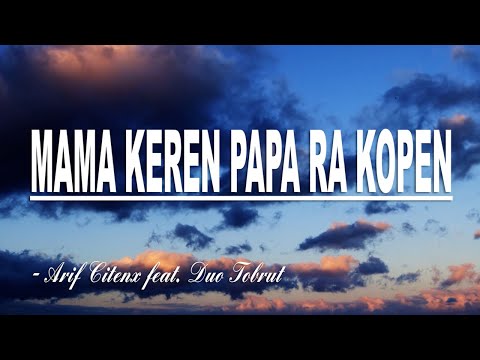 MAMA KEREN PAPA RA KOPEN - Arif Citenx feat. Duo Tobrut || Video Lirik