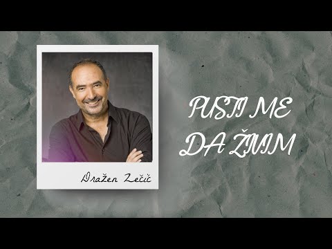 Dražen Zečić - Pusti me da živim (Official lyric video)