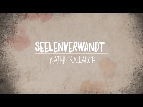 Kathi Kallauch - Seelenverwandt (Offizielles Video)