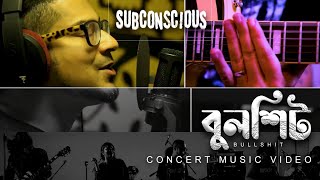 Bullshit | Subconscious | Concert Music Video | 2022