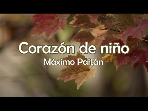 Corazón de niño - Máximo Paitán - Letra