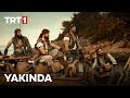 Barbaros Kardeşler’in Hikayesi Yakında TRT 1