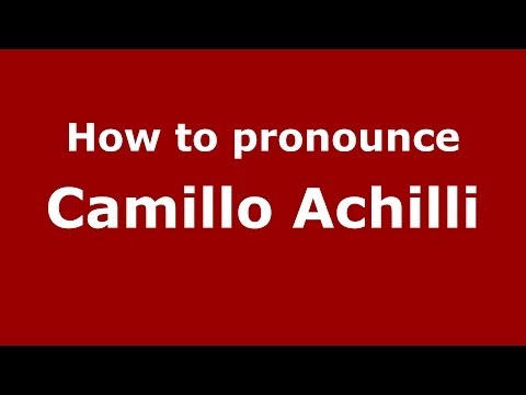 How to pronounce Camillo Achilli (Italian/Italy)  - PronounceNames.com