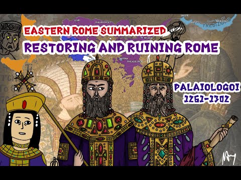 Restoring and Ruining Rome: Palaiologoi 1261-1302 (Eastern Rome Summarized XXII)
