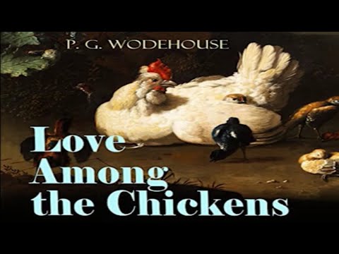 , title : 'Love Among the Chickens by P. G. Wodehouse ~ Full Audiobook'