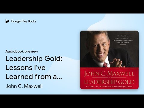 Leadership Gold: Lessons I've Learned from a… by John C. Maxwell · Audiobook preview