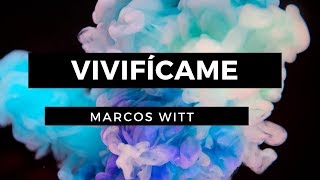 Vivifícame - Marcos Witt - Letra