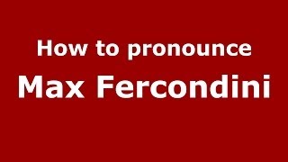 How to pronounce Max Fercondini