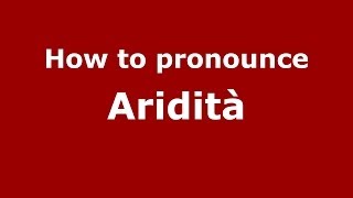 How to pronounce Aridità
