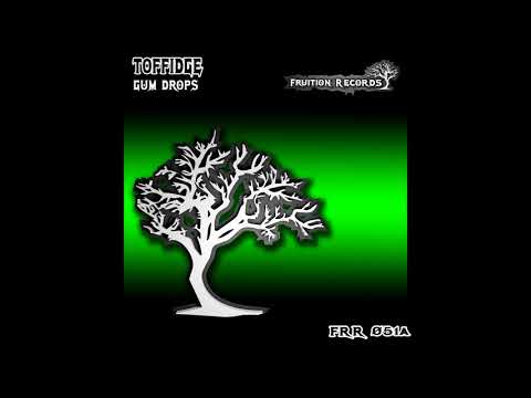 Toffidge - Gum Drops [Fruition Records]