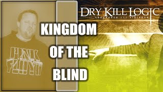 Kingdom of the Blind (Dry Kill Logic Cover)