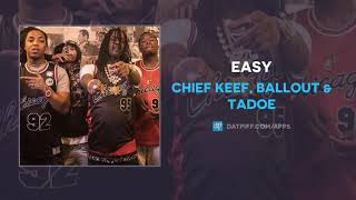 Chief Keef, Ballout &amp; Tadoe - Easy (AUDIO)