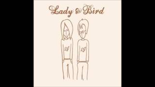 Lady &amp; Bird - La Ballade Of Lady And Bird