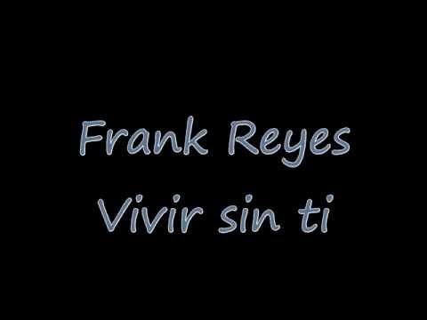 Frank Reyes - Vivir sin ti (Con letra)