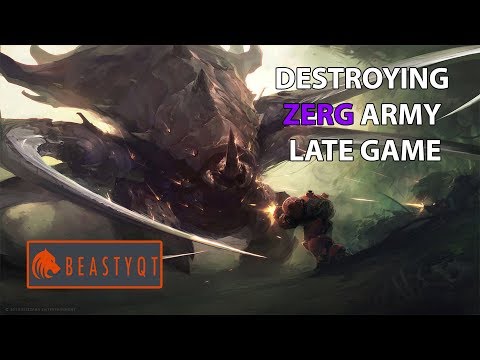 StarCraft 2: LATE GAME TvZ HARD?!... just play like Beastyqt /s