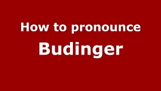 How to pronounce Budinger