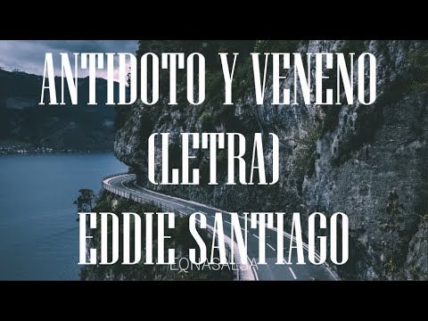 Antídoto y Veneno (Letra)- Eddie Santiago