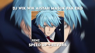Download lagu DJ WIK WIK AISYAH MASUK PAK EKO SPEED UP   REVERB mp3