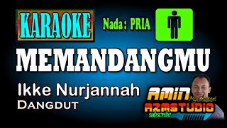 Download lagu MEMANDANGMU Ikke Nurjannah KARAOKE Nada PRIA mp3