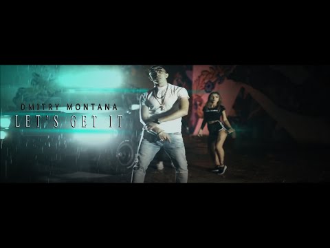 Dmitry Montana  - Let's Get It (Official Music  Video)