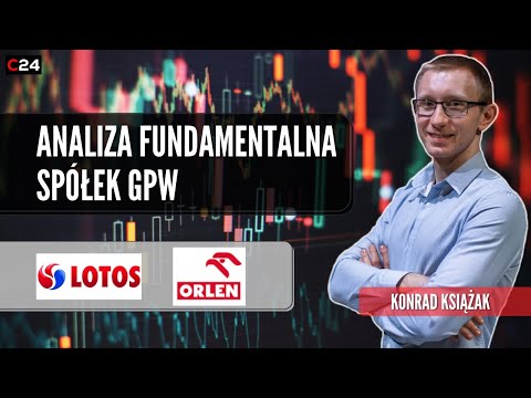 PKN Orlen i Lotos - analiza fundamentalna spółek z GPW | Przegląd okiem Konrada Książaka