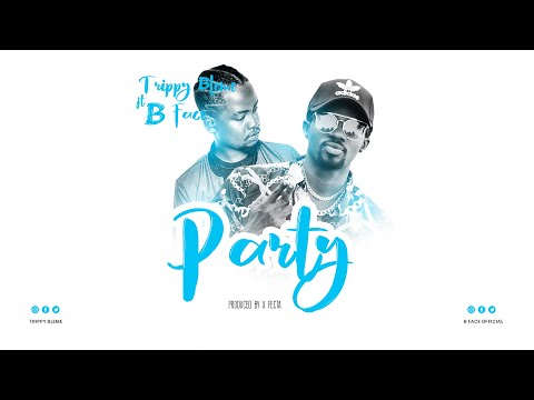 Trippy Bleme - PARTY ft. B Face (Official Audio)