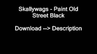 Skallywags - Paint Old Street Black [Download HQ] By Kakarshi