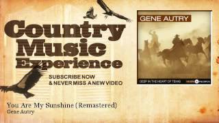 Gene Autry - You Are My Sunshine - Remastered - Country Music Experience