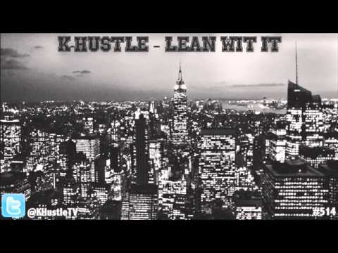 K Hustle - Lean Wit It