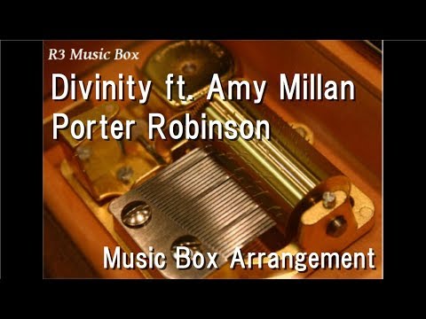 Divinity ft. Amy Millan/Porter Robinson [Music Box]