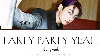 JEON JUNGKOOK (BTS) _ PARTY PARTY YEAH~~
