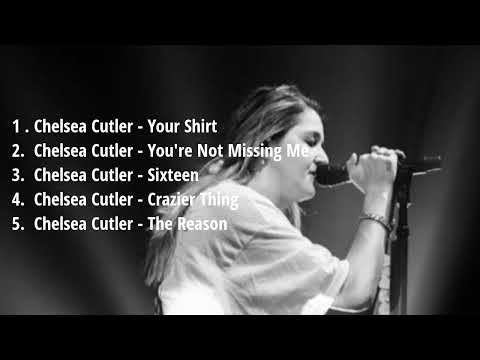 Chelsea Cutler Best Song || Lagu Chelsea Cutler paling enak didengar