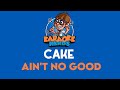 Cake - Ain't No Good (Karaoke)