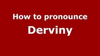 How to pronounce Derviny