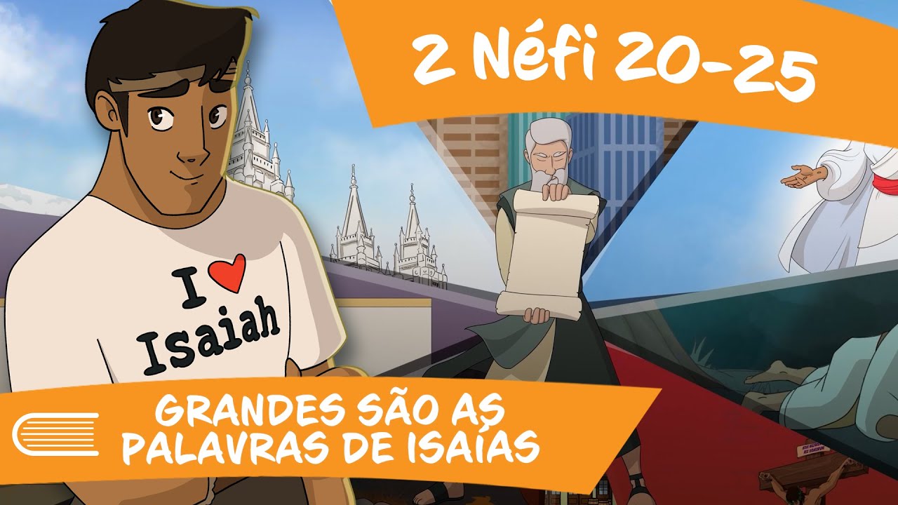 Vem, e Segue-Me (04 a 10/03) | 2 Néfi 20-25 | Grandes são as palavras de Isaías