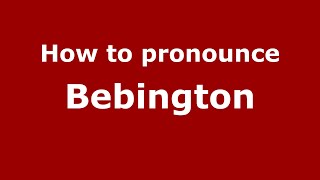 How to pronounce Bebington
