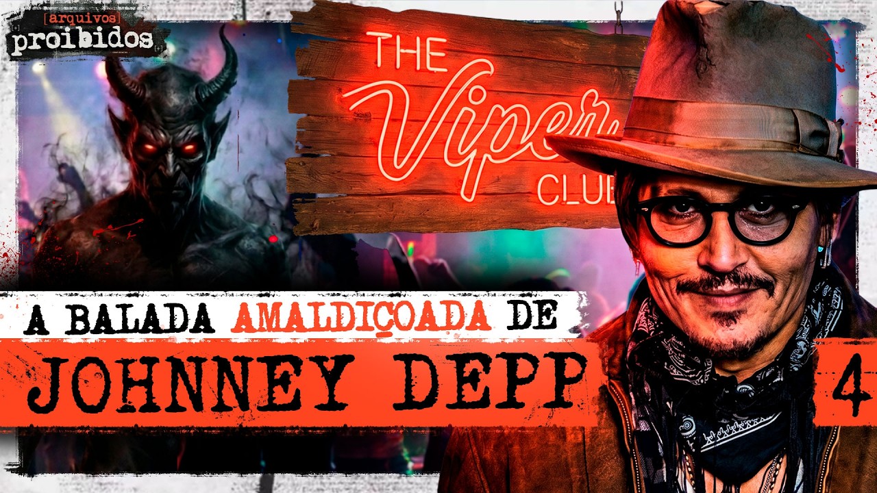 A BALADA ASSOMBRADA DE JOHNNY DEPP - Arquivos Proibidos #005