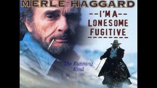Merle Haggard Lonesome Fugitive &quot;The Running Kind&quot;